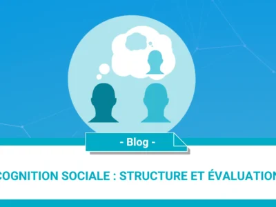 Cognition sociale: structure et évaluation