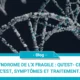 Le syndrome de l'X fragile : qu'est- ce que c'est, symptômes et traitement