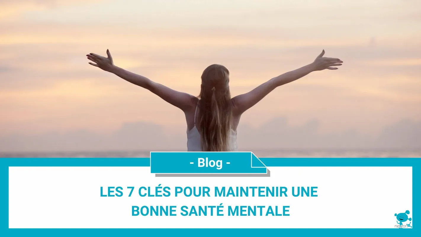 Les 7 clés pour maintenir une bonne santé mentale