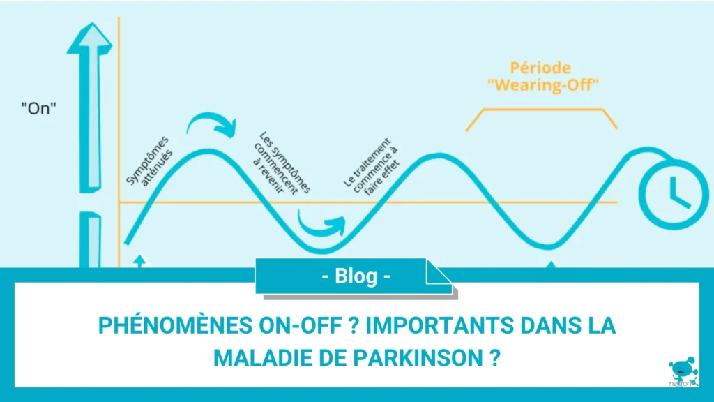 Phénomènes on-off ? Importants dans la maladie de Parkinson ?