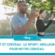 Sport et cerveau: le sport, meilleur allié pour notre cerveau