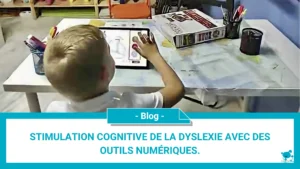 Stimulation cognitive de la dyslexie avec des outils numériques