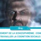 Traitement de la schizophrénie : comment travailler la cognition sociale II