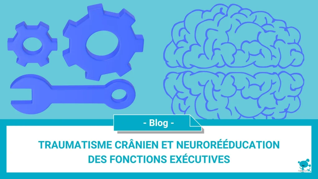 Traumatisme cranien et neuroreeducation des fonctions executives